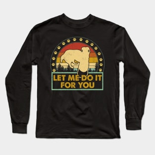 Let Me Do It For You Long Sleeve T-Shirt